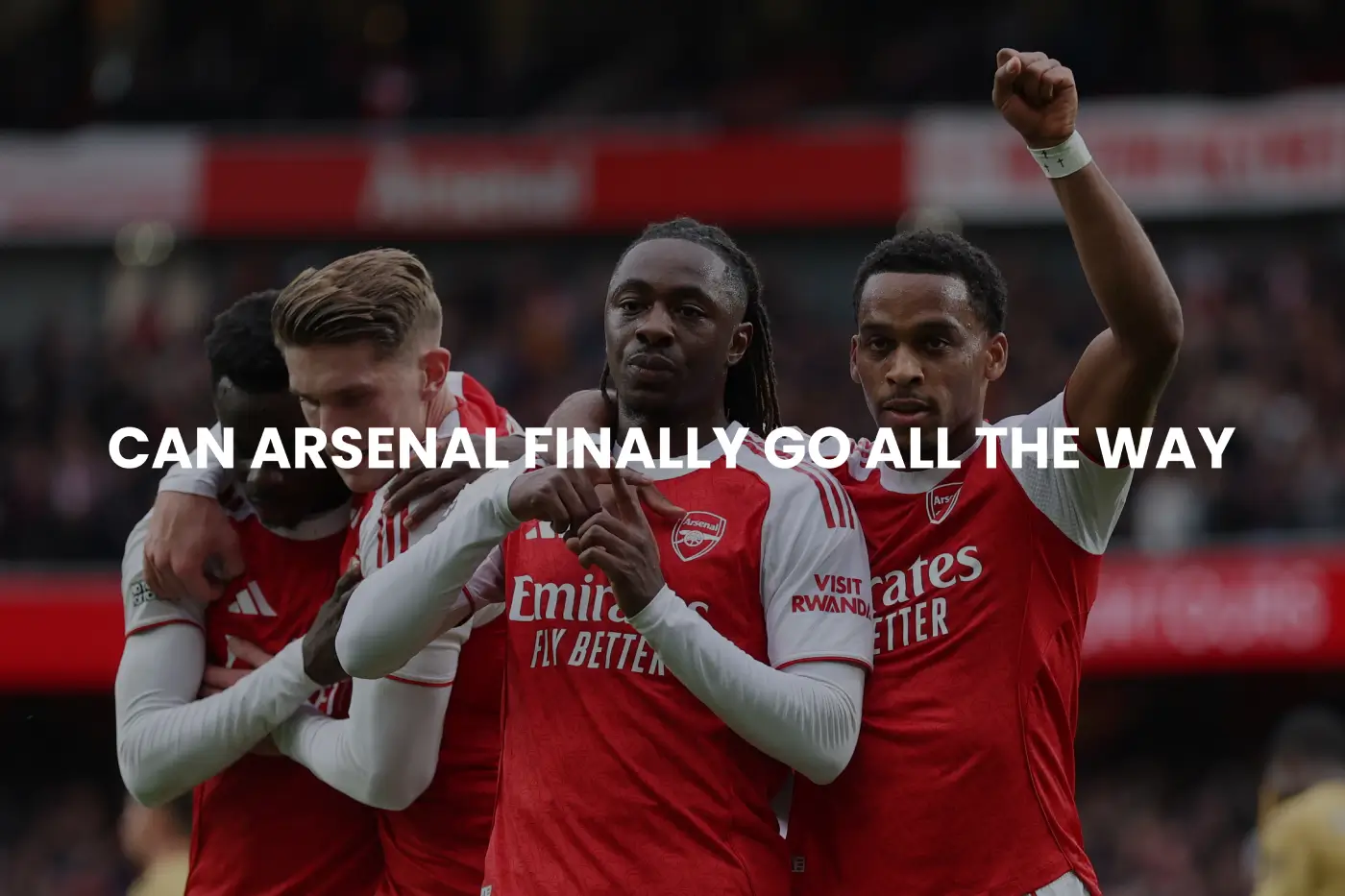 Can Arsenal Finally Go All the Way