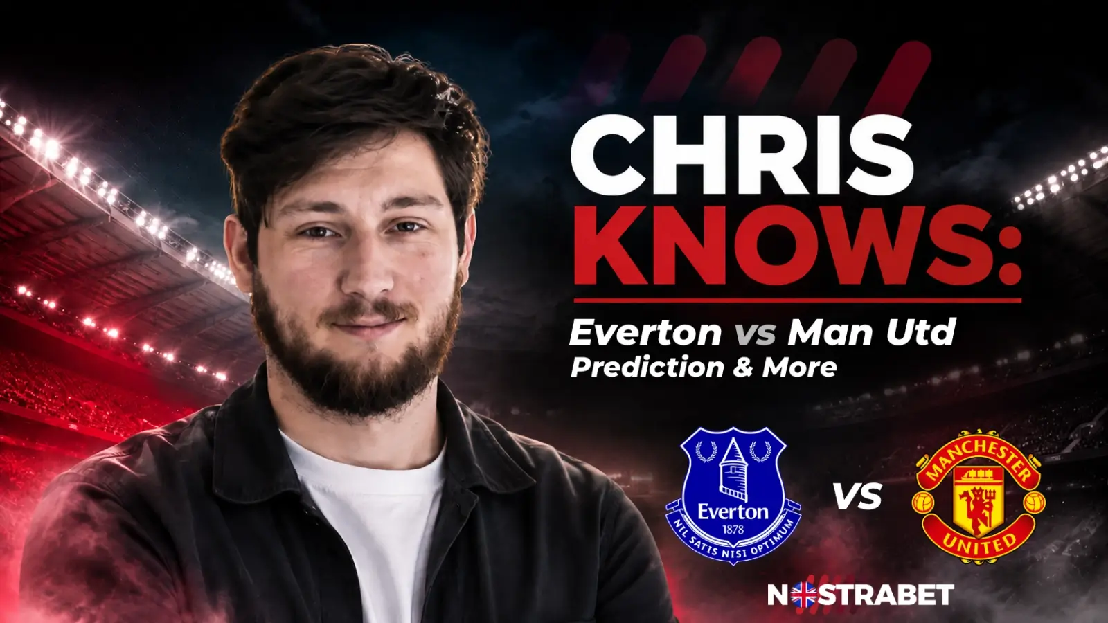 Chris Knows Everton vs Man Utd