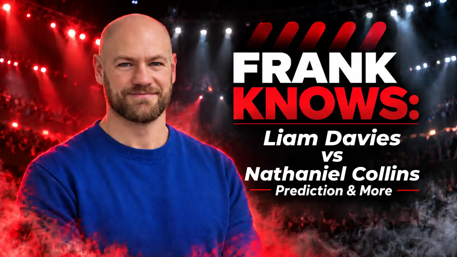 Frank Knows Liam Davis vs Nathaniel Collions