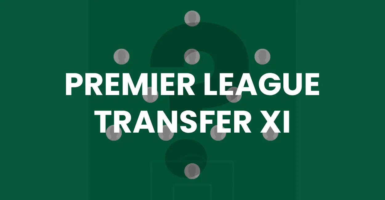 Premier League Transfers XI