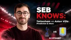 Seb Knows: Tottenham vs Aston Villa Prediction & More